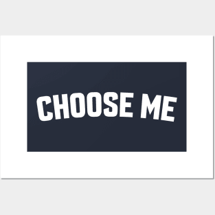 CHOOSE ME Posters and Art